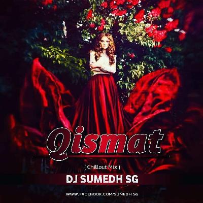 Qismat - Remix - Dj Sumedh SG